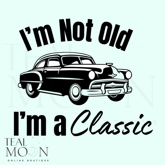 I'm not old I'm a classic 50's PNG
