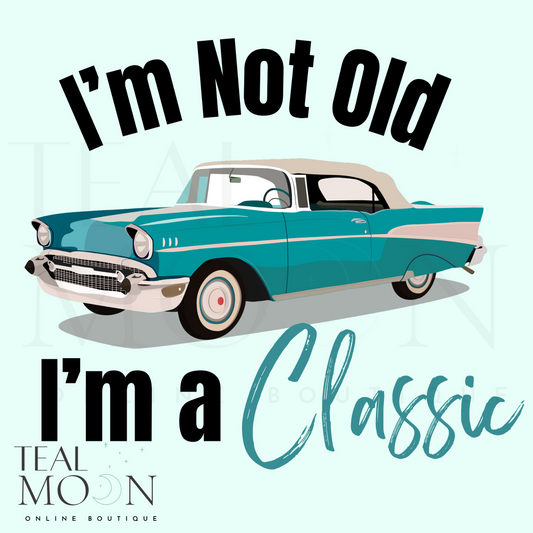 I'm not old I'm a classic 50's - Color PNG