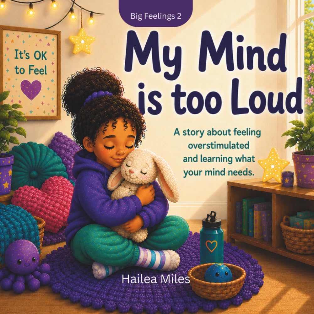 My Mind it too Loud: A story about feeling over-stimulated and finding calm. (The Big Feelings Series)