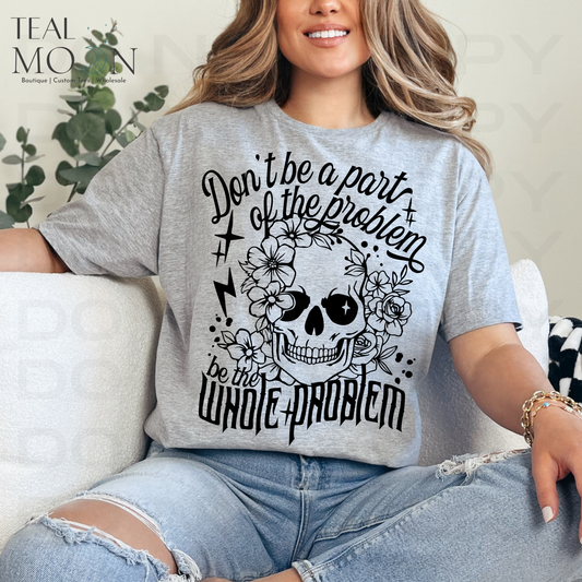 Be the Whole Problem