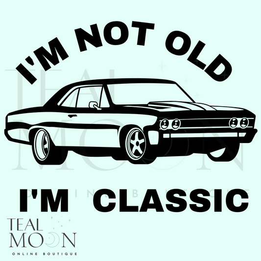 I'm Not Old, I'm Classic PNG