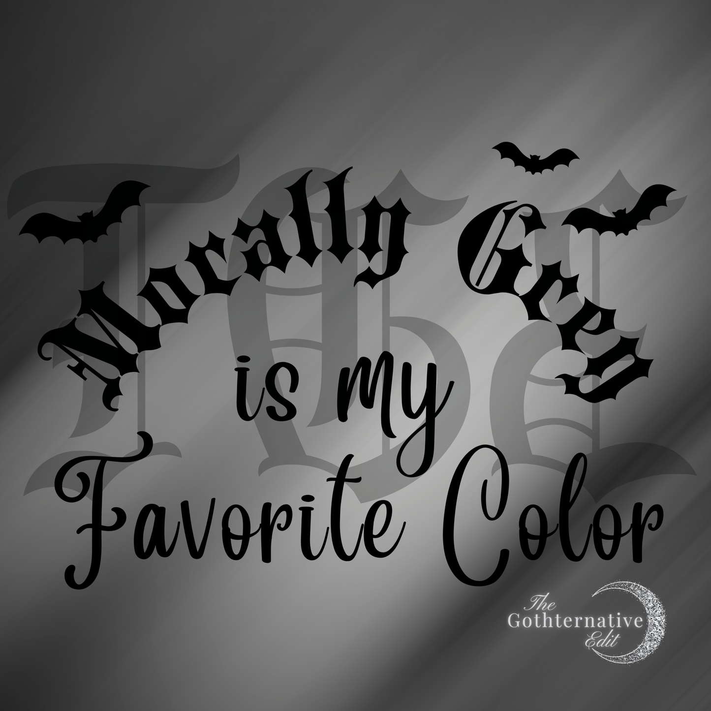 Morally Grey is my Favorite Color PNG